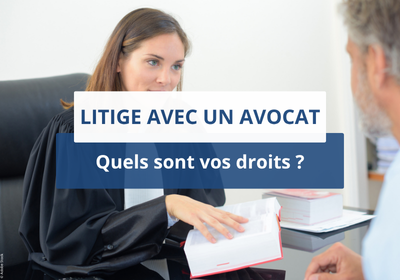 Litige avec un avocat, quels sont vos droits ?